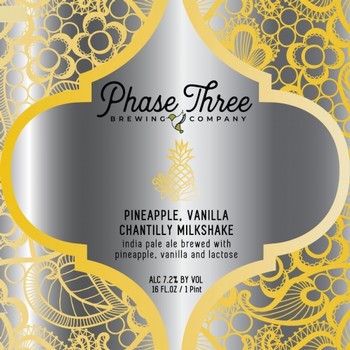 Phase Three Brewing 'Pineapple,Vanilla,Chantilly' Milkshake IPA